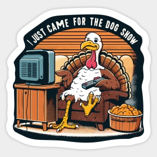 Funny Thanksgiving Turkey Came For The Dog Show Sticker